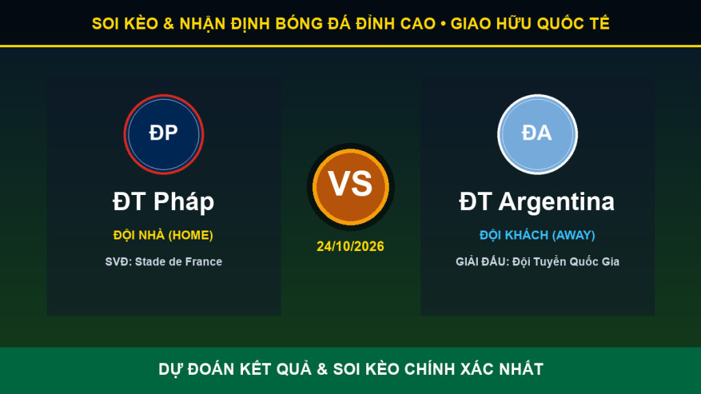 dự đoán kết quả trận ĐT Pháp và ĐT Argentina - Banner đối đầu ĐT Pháp vs ĐT Argentina