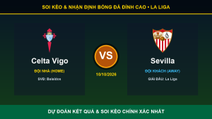 Nhận định phân tích trận Celta Vigo và Sevilla ngày 10/10/2026